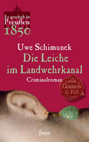 [Von Gontards 06] • Es geschah in Preussen 1850 · Die Leiche im Landwehrkanal